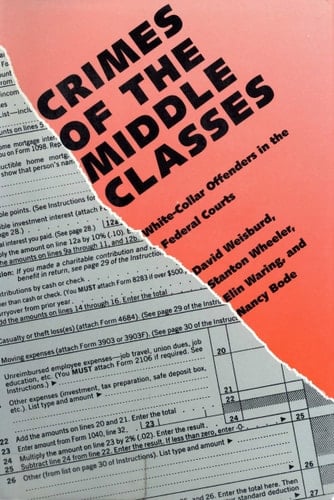 Crimes of the Middle Classes White-collar Offenders in the Federal Courts