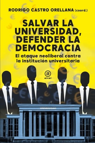 Salvar la universidad, defender la democracia El ataque neoliberal contra la institución universitaria