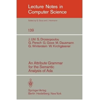 An Attribute grammar for the semantic analysis of ADA (Lecture notes in computer science)