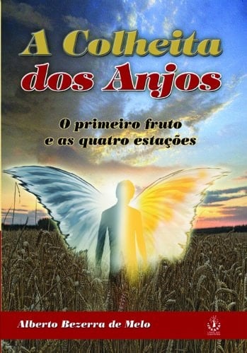 A Colheita Dos Anjos. O Primeiro Fruto E As Quatro Estacoes