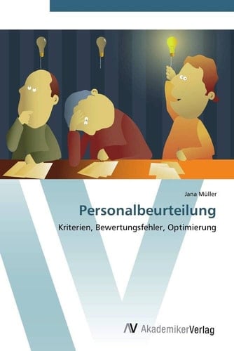 Personalbeurteilung: Kriterien, Bewertungsfehler, Optimierung (German Edition)
