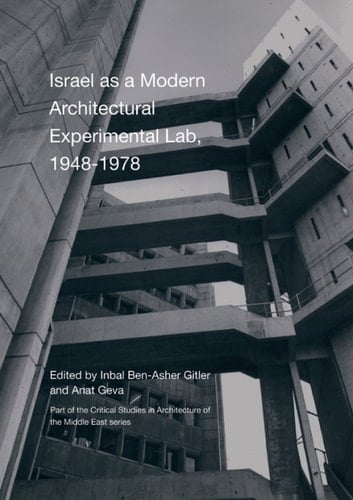 Israel as a Modern Architectural Experimental Lab, 1948–1978