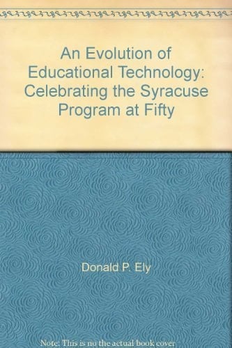 An Evolution of Educational Technology: Celebrating the Syracuse Program at Fifty