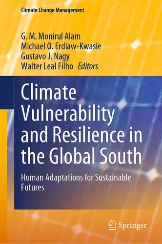 Climate Vulnerability and Resilience in the Global South Human Adaptations for Sustainable Futures