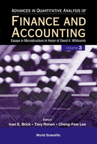 Advances In Quantitative Analysis Of Finance And Accounting (Vol. 3): Essays In Microstructure In Honor Of David K Whitcomb Essays in Microstructure in Honor of David K Whitcomb