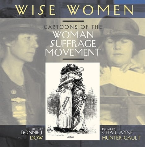 Wise Women: Political Cartoons of Women's Suffrage
