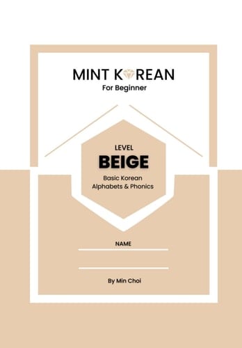 [MINT KOREAN] LEVEL BEIGE FOR BEGINNER: Basic Korean Alphabets & Phonics (MINT KOREAN series)