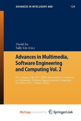 Advances in Multimedia, Software Engineering and Computing Vol.2 Proceedings of the 2011 MESC International Conference on Multimedia, Software Engineering, November 26-27, Wuhan, China