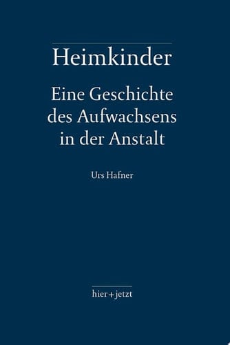 Heimkinder Eine Geschichte des Aufwachsens in der Anstalt
