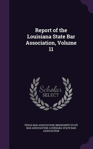 Report of the Louisiana State Bar Association, Volume 11