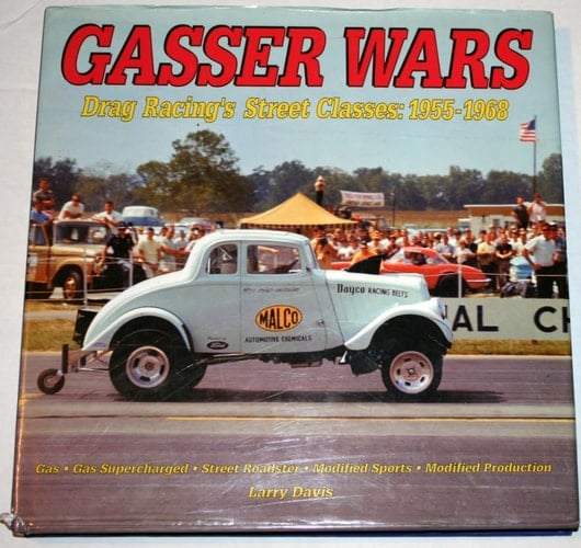 Gasser Wars Drag Racing's Street Classes, 1955-1968