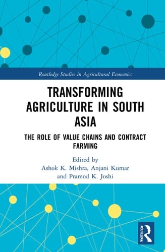 Transforming Agriculture in South Asia The Role of Value Chains and Contract Farming