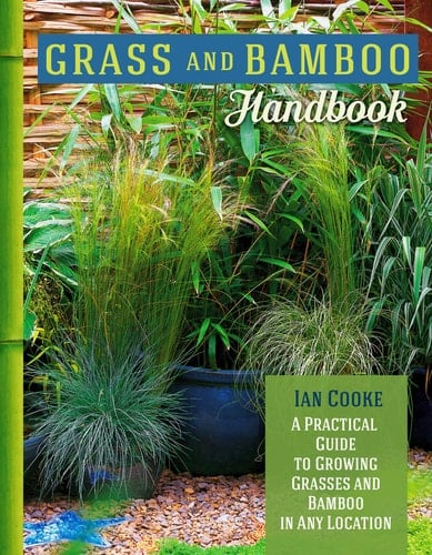 Grass and Bamboo Handbook A Practical Guide to Growing Grasses and Bamboo in Any Location
