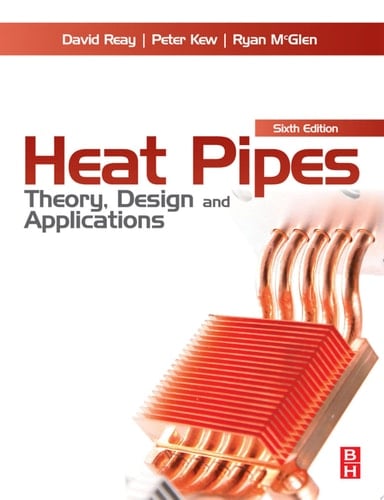 Heat Pipes: Theory, Design and Applications