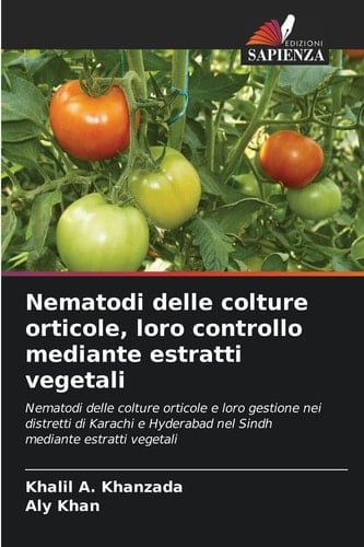 Nematodi delle colture orticole, loro controllo mediante estratti vegetali (Italian Edition)