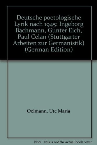 Deutsche poetologische Lyrik nach 1945: Ingeborg Bachmann, Günter Eich, Paul Celan (Stuttgarter Arbeiten zur Germanistik) (German Edition)