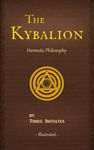 The Kybalion A Study of the Hermetic Philosophy of Ancient Egypt and Greece