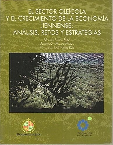 El sector oleícola y el crecimiento de la economía jiennense análisis, retos y estrategias