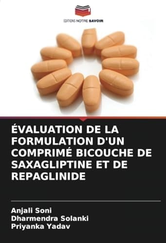 ÉVALUATION DE LA FORMULATION D'UN COMPRIMÉ BICOUCHE DE SAXAGLIPTINE ET DE REPAGLINIDE (French Edition)