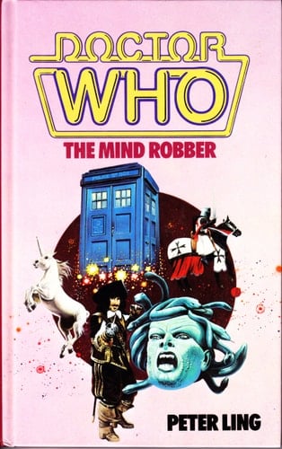 Doctor Who, the Mind Robber Based on the BBC Television Series by Peter Ling by Arrangement with the British Broadcasting Corporation