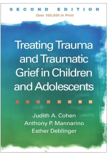 Treating Trauma and Traumatic Grief in Children and Adolescents