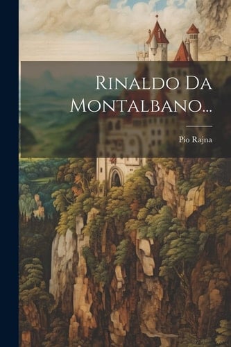 Rinaldo Da Montalbano...