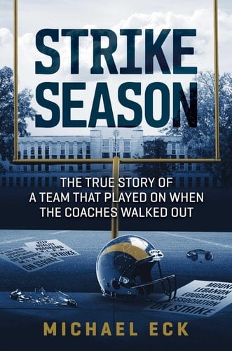 Strike Season The True Story of a Team That Played on When the Coaches Walked Out