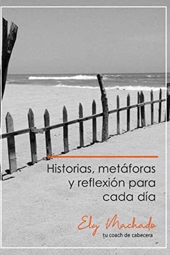 HISTORIAS, METÁFORAS Y REFLEXIÓN PARA CADA DÍA (Spanish Edition)