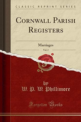 Cornwall Parish Registers, Vol. 2 Marriages (Classic Reprint)