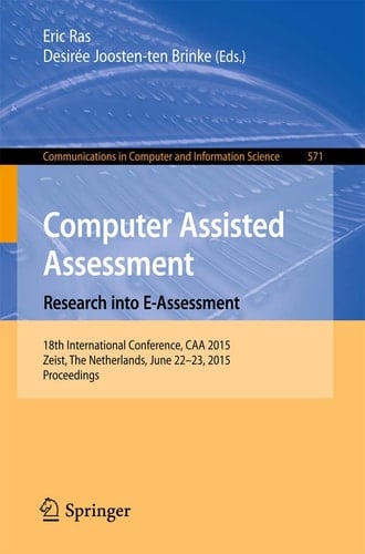 Computer Assisted Assessment. Research into E-Assessment 18th International Conference, CAA 2015, Zeist, The Netherlands, June 22–23, 2015. Proceedings