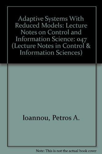 Adaptive Systems With Reduced Models: Lecture Notes on Control and Information Science (Lecture Notes in Control & Information Sciences)