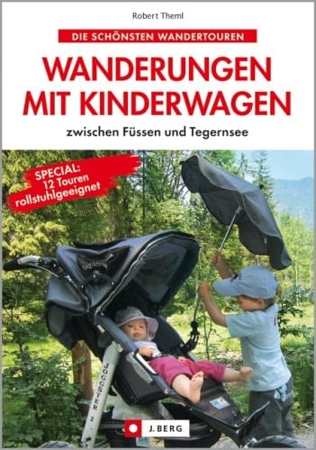 Wanderungen mit Kinderwagen zwischen Füssen und Tegernsee