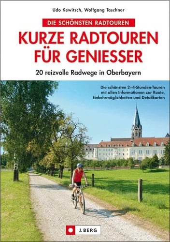 Kurze Radtouren für Geniesser 20 reizvolle Radwege in München und Oberbayern