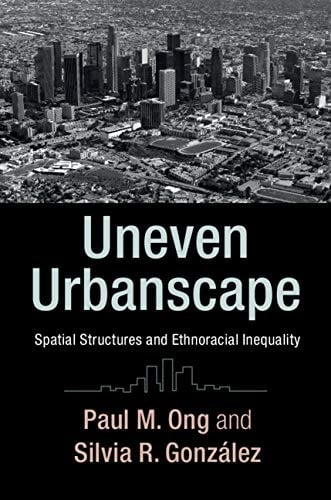 Uneven Urbanscape Spatial Structures and Ethnoracial Inequality