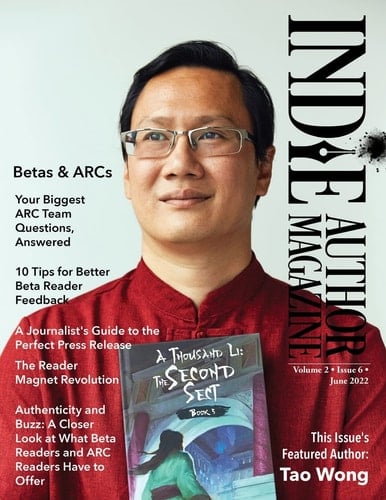 Indie Author Magazine Featuring Tao Wong Managing Your ARC Readers, Better Beta Reader Feedback, Reader Magnet Ideas, and Press Release Distribution