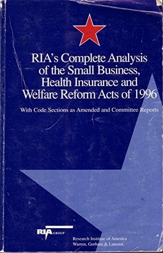 RIA's Complete Analysis of the Small Business, Health Insurance and Welfare Reform Acts of 1966