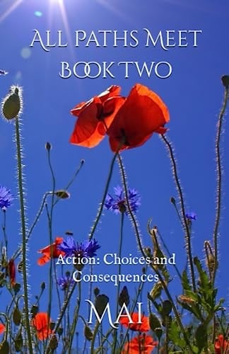 All Paths Meet - Book Two Action: Choices and Consequences