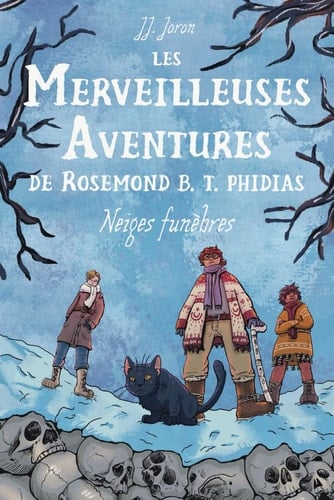 Neiges Funèbres (Les Merveilleuses Aventures de Rosemond B. T. Phidias) (French Edition)