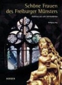 Schöne Frauen des Freiburger Münsters Bildnisse aus acht Jahrhunderten