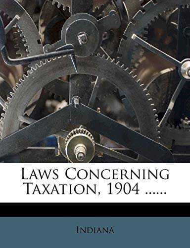 Laws Concerning Taxation, 1904 ......