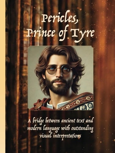 Pericles, Prince of Tyre: PERICLES, PRINCE OF TYRE By William Shakespeare