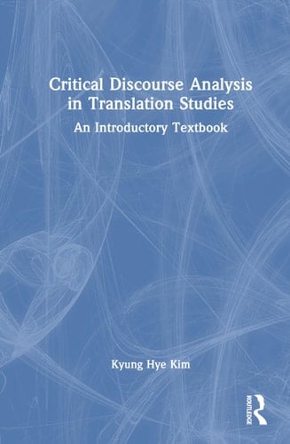 Critical Discourse Analysis in Translation Studies An Introductory Textbook