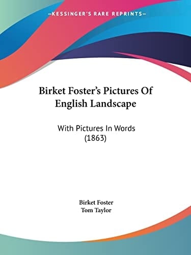 Birket Foster's Pictures Of English Landscape: With Pictures In Words (1863)