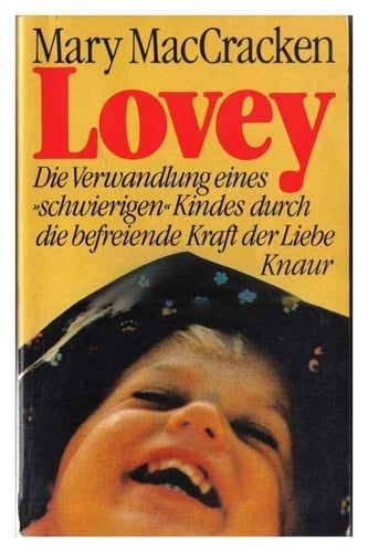 Lovey d. Verwandlungen e. "schwierigen" Kindes durch d. befreiende Kraft d. Liebe