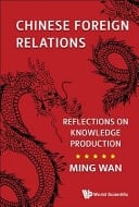Chinese Foreign Relations Reflections on Knowledge Production