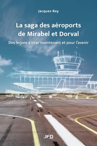 La saga des aéroports de Mirabel et Dorval des leçons à tirer maintenant et pour l'avenir