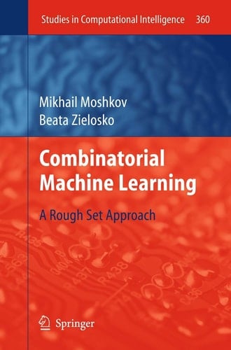 Combinatorial Machine Learning A Rough Set Approach