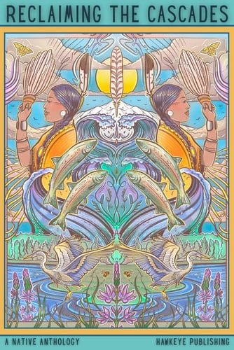 Reclaiming the Cascades: A Native Anthology