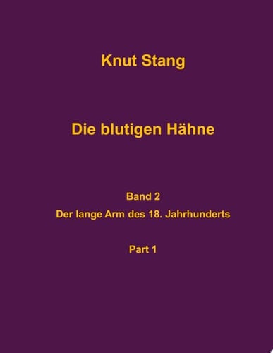 Die blutigen Hähne, Band 2 Der lange Arm des 18. Jahrhundert, Pt. 1