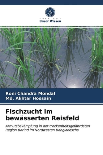 Fischzucht im bewässerten Reisfeld: Armutsbekämpfung in der trockenheitsgefährdeten Region Barind im Nordwesten Bangladeschs (German Edition)